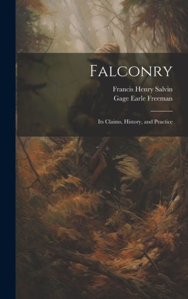 Falconry: Its Claims, History, And Practice