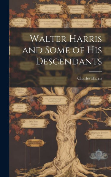 Walter Harris And Some Of His Descendants