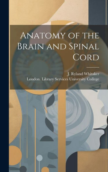 Anatomy Of The Brain And Spinal Cord [Electronic Resource]
