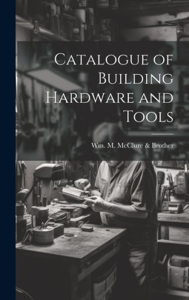Catalogue Of Building Hardware And Tools