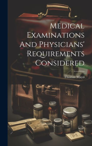 Medical Examinations And Physicians' Requirements Considered