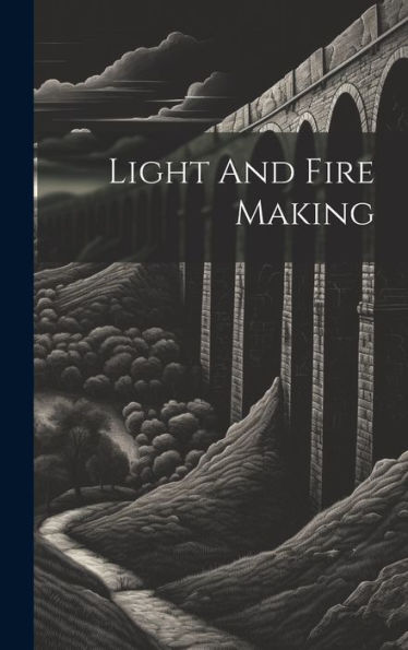 Light And Fire Making