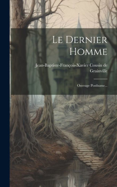 Le Dernier Homme: Ouvrage Posthume... (French Edition)