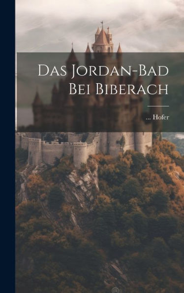 Das Jordan-Bad Bei Biberach