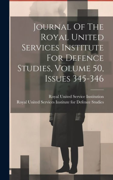 Journal Of The Royal United Services Institute For Defence Studies, Volume 50, Issues 345-346