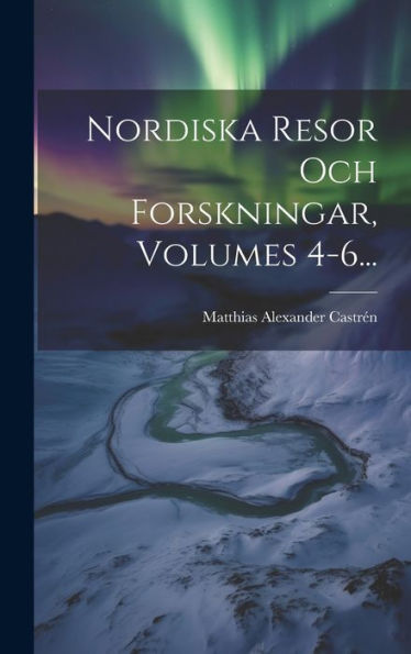 Nordiska Resor Och Forskningar, Volumes 4-6... (Swedish Edition)