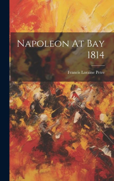 Napoleon At Bay 1814