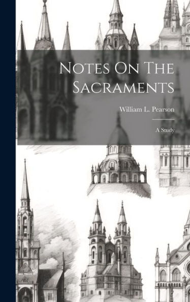 Notes On The Sacraments: A Study