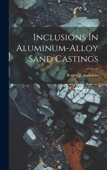 Inclusions In Aluminum-Alloy Sand Castings