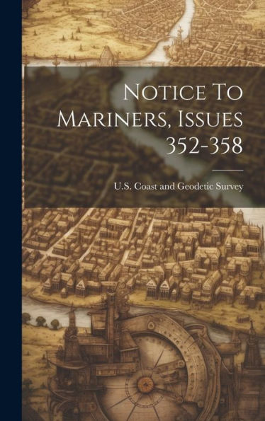 Notice To Mariners, Issues 352-358