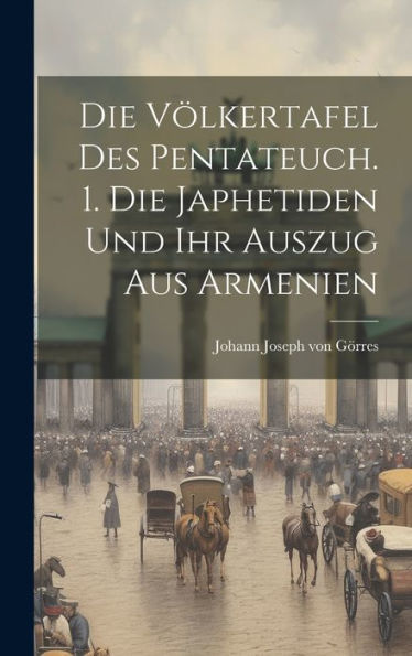 Die Völkertafel Des Pentateuch. 1. Die Japhetiden Und Ihr Auszug Aus Armenien
