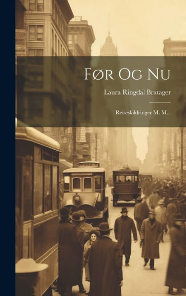 Før Og Nu: Reiseskildringer M. M... (Danish Edition)