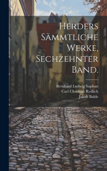 Herders Sämmtliche Werke, Sechzehnter Band. (German Edition) - 9781020547508