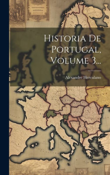 Historia De Portugal, Volume 3... (Portuguese Edition)