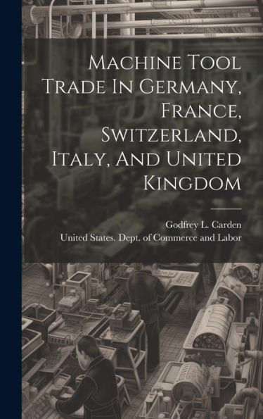 Machine Tool Trade In Germany, France, Switzerland, Italy, And United Kingdom