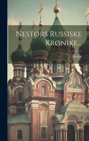 Nestors Russiske Krønike... (Danish Edition)