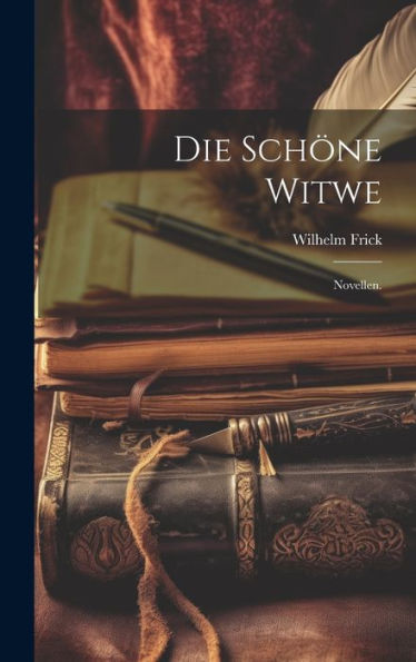 Die Schöne Witwe: Novellen. (German Edition)