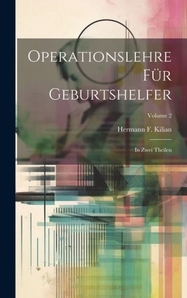 Operationslehre Für Geburtshelfer: In Zwei Theilen; Volume 2