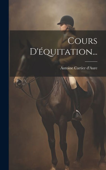 Cours D'Équitation... (French Edition)