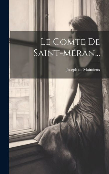 Le Comte De Saint-Méran... (French Edition)