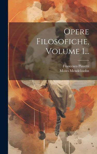 Opere Filosofiche, Volume 1... (Italian Edition)