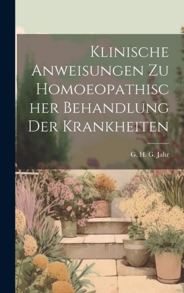 Klinische Anweisungen Zu Homoeopathischer Behandlung Der Krankheiten