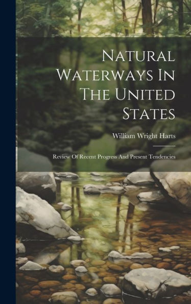 Natural Waterways In The United States: Review Of Recent Progress And Present Tendencies