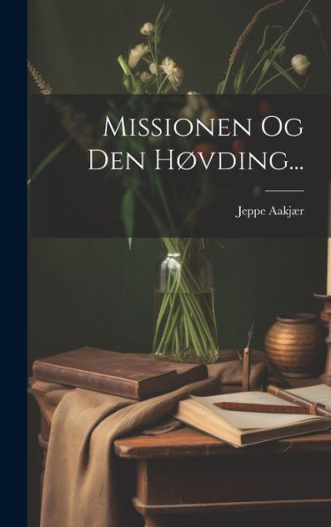 Missionen Og Den Høvding... (Danish Edition)