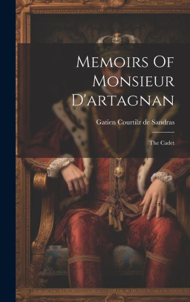Memoirs Of Monsieur D'Artagnan: The Cadet