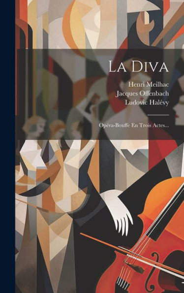 La Diva: Opéra-Bouffe En Trois Actes... (French Edition)