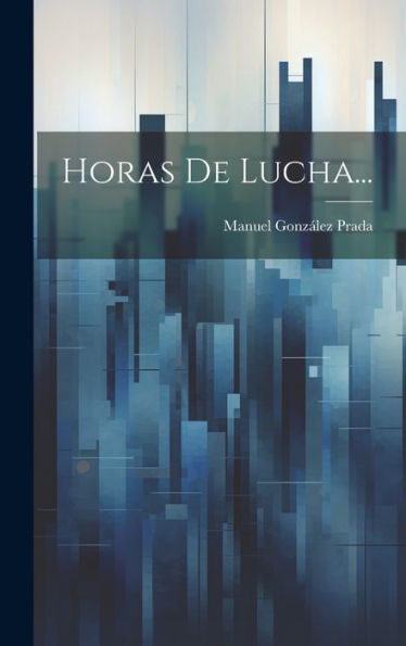 Horas De Lucha... (Spanish Edition)
