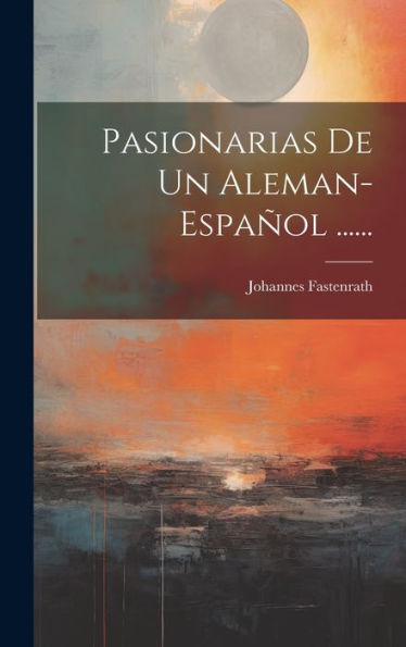 Pasionarias De Un Aleman-Español ...... (Spanish Edition)