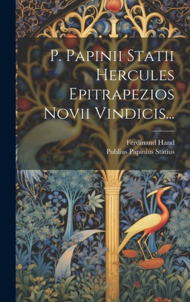 P. Papinii Statii Hercules Epitrapezios Novii Vindicis... (Latin Edition)