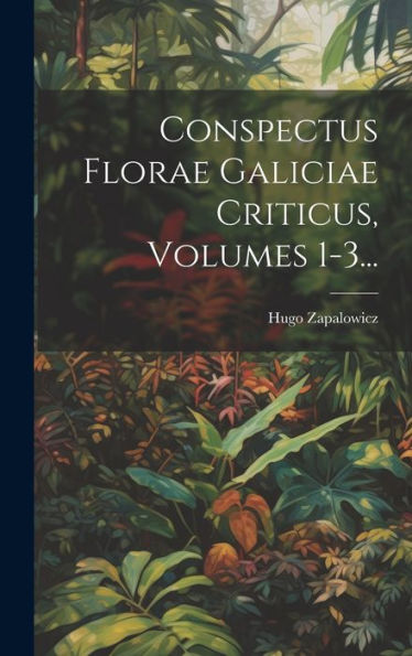 Conspectus Florae Galiciae Criticus, Volumes 1-3... (Latin Edition)
