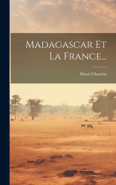 Madagascar Et La France... (French Edition)