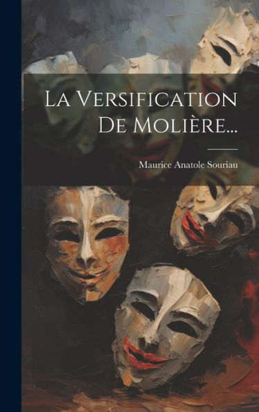 La Versification De Molière... (French Edition)