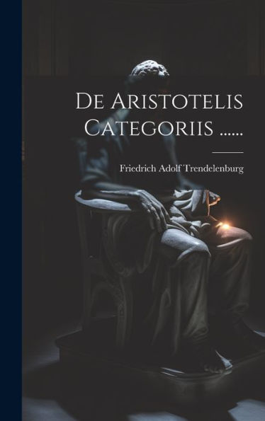 De Aristotelis Categoriis ...... (Latin Edition)