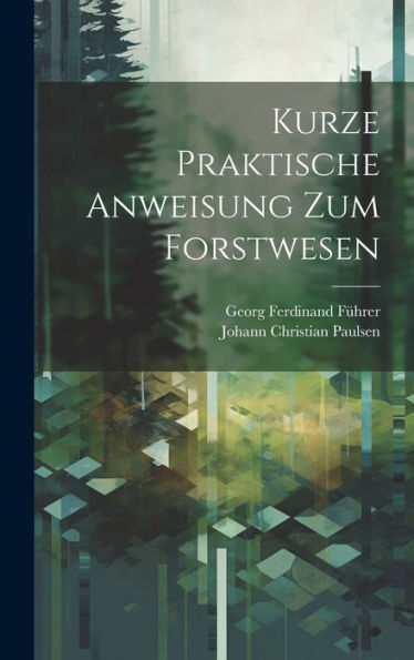 Kurze Praktische Anweisung Zum Forstwesen