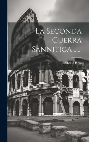 La Seconda Guerra Sannitica ...... (Italian Edition)