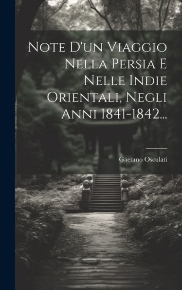 Note D'Un Viaggio Nella Persia E Nelle Indie Orientali, Negli Anni 1841-1842... (Italian Edition)