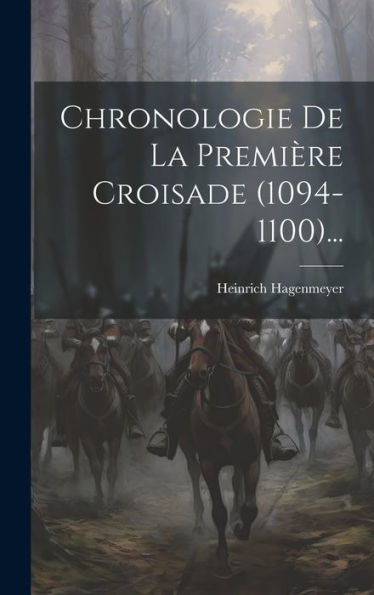 Chronologie De La Première Croisade (1094-1100)... (Latin Edition)