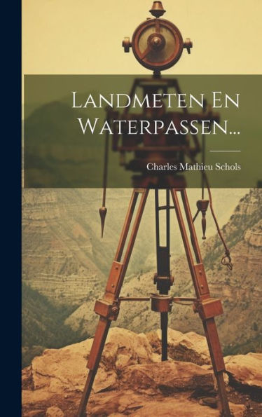 Landmeten En Waterpassen... (Dutch Edition)