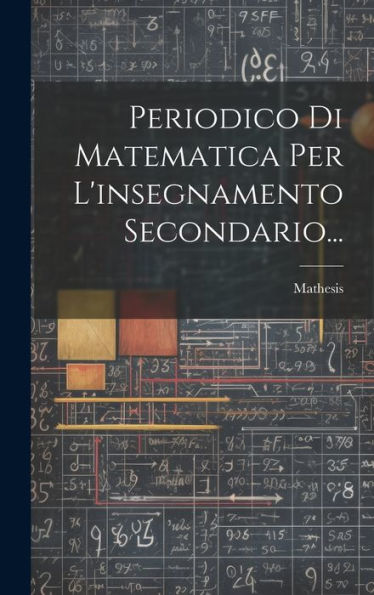 Periodico Di Matematica Per L'Insegnamento Secondario... (Italian Edition)