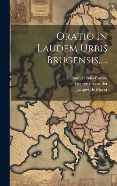 Oratio In Laudem Urbis Brugensis, .... (Latin Edition)