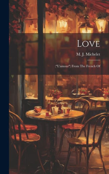 Love: ("L'Amour") From The French Of