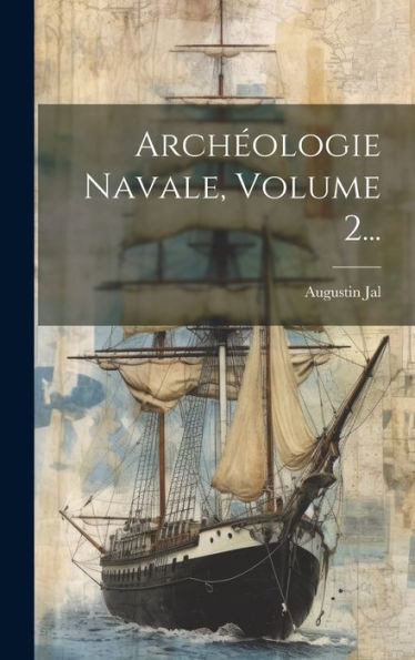 Archéologie Navale, Volume 2... (French Edition)