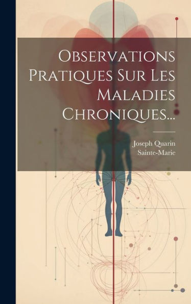 Observations Pratiques Sur Les Maladies Chroniques... (French Edition) - 9781020581717