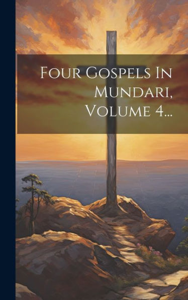 Four Gospels In Mundari, Volume 4... (Hindi Edition)