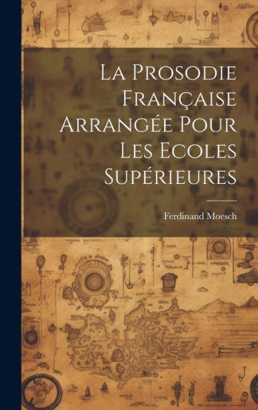 La Prosodie Française Arrangée Pour Les Ecoles Supérieures