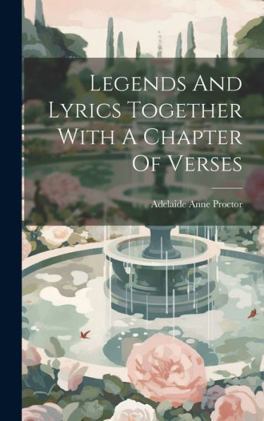 Legends And Lyrics Together With A Chapter Of Verses